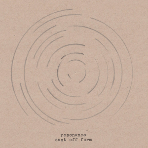 Cast Off Form :&nbsp;Resonance